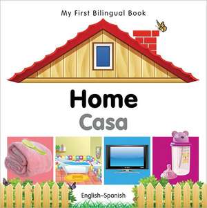 My First Bilingual Book - Home - English-spanish de Milet Publishing