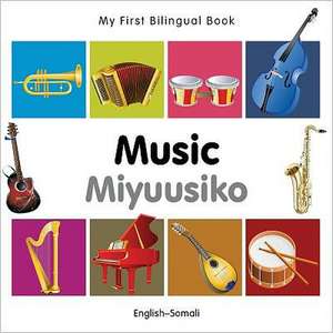 My First Bilingual Book - Music: English-somali de Milet Publishing