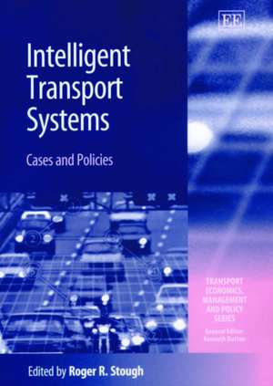 Intelligent Transport Systems – Cases and Policies de Roger R. Stough