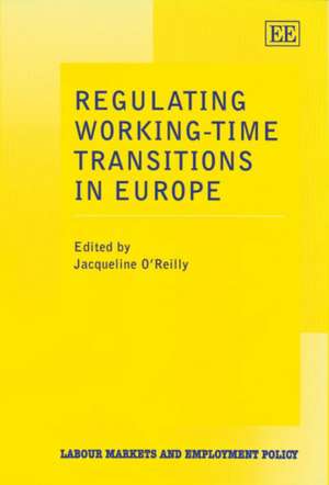 Regulating Working–Time Transitions in Europe de Jacqueline O′reilly