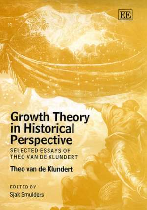 Growth Theory in Historical Perspective – Selected Essays of Theo van de Klundert de Theo C.m.j. Van De Klundert