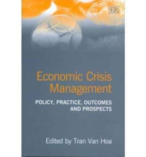 Economic Crisis Management – Policy, Practice, Outcomes and Prospects de Tran Van Hoa