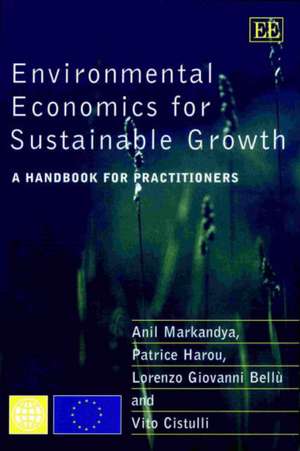 Environmental Economics for Sustainable Growth – A Handbook for Practitioners de Anil Markandya