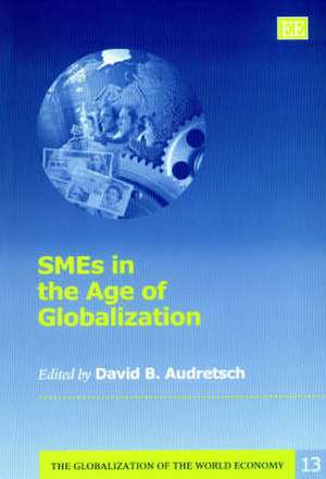 SMEs in the Age of Globalization de David B. Audretsch