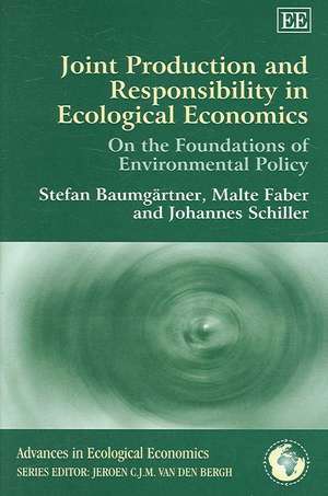 Joint Production and Responsibility in Ecologica – On the Foundations of Environmental Policy de Stefan Baumgärtner