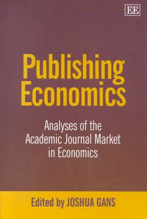 Publishing Economics – Analyses of the Academic Journal Market in Economics de Joshua Gans