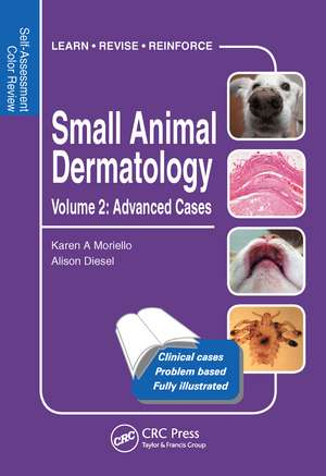 Small Animal Dermatology, Advanced Cases: Self-Assessment Color Review de Karen Moriello