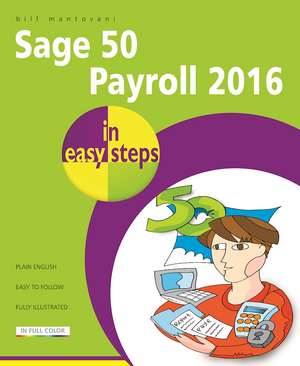 Sage 50 Payroll 2016 in easy steps de Bill Mantovani