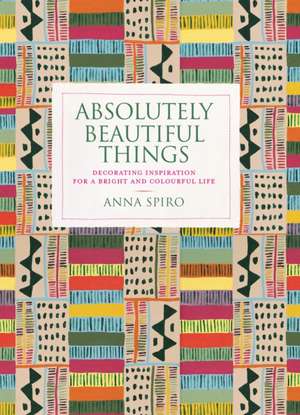 Absolutely Beautiful Things de Anna Spiro