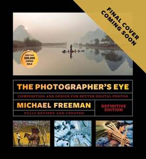 The Photographer's Eye (Definitive Edition) de Michael Freeman