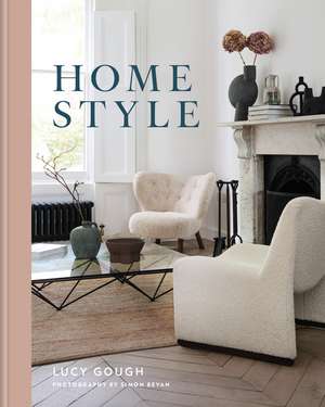 Home Style: Understand your true style and how to implement it de Lucy Gough