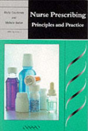 Nurse Prescribing: Principles and Practice de Molly Courtenay