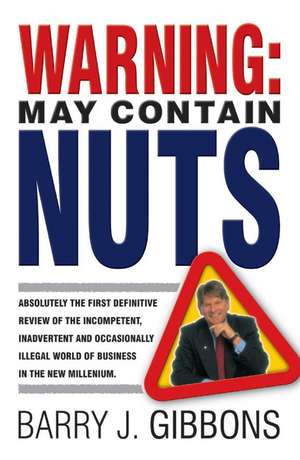 Warning: May Contain Nuts de Barry J Gibbons