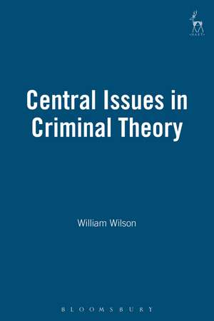 Central Issues in Criminal Theory de William Wilson