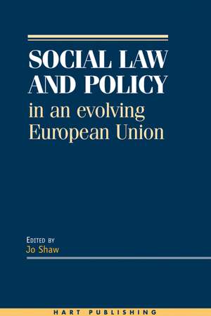 Social Law and Policy in an Evolving European Union de Josephine Shaw