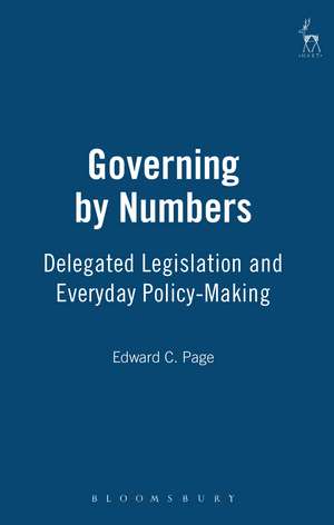 Governing by Numbers: Delegated Legislation and Everyday Policy-Making de Edward C. Page