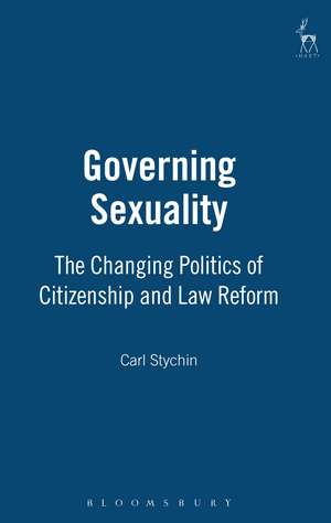 Governing Sexuality: The Changing Politics of Citizenship and Law Reform de Professor Carl Stychin