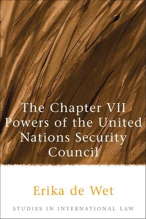 The Chapter VII Powers of the United Nations Security Council de Erika De Wet