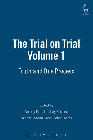 The Trial on Trial: Volume 1: Truth and Due Process de R. A. Duff