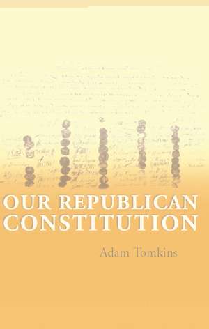 Our Republican Constitution de Adam Tomkins