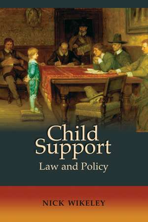 Child Support: Law and Policy de Nicholas Wikeley