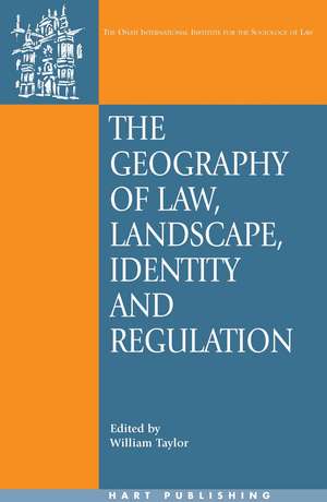 The Geography of Law: Landscape, Identity and Regulation de William Taylor