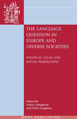 The Language Question in Europe and Diverse Societies: Political, Legal and Social Perspectives de Dario Castiglione