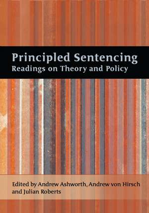 Principled Sentencing: Readings on Theory and Policy de Andreas von Hirsch