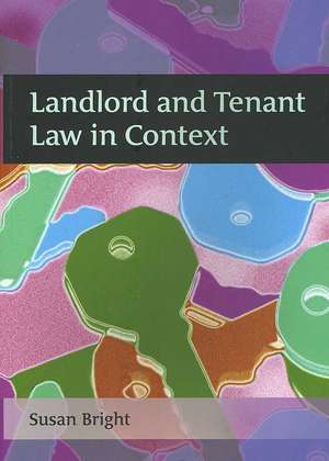 Landlord and Tenant Law in Context de Susan Bright