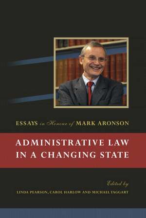 Administrative Law in a Changing State: Essays in Honour of Mark Aronson de Linda Pearson