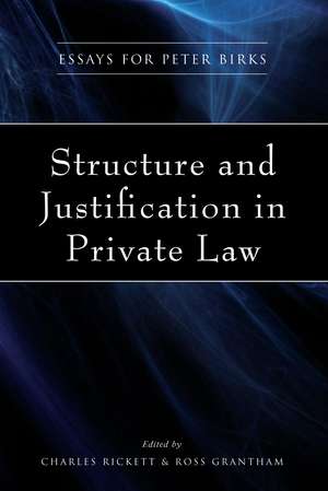 Structure and Justification in Private Law: Essays for Peter Birks de C.E.F. Rickett