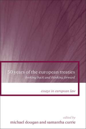 50 Years of the European Treaties: Looking Back and Thinking Forward de Professor Michael Dougan