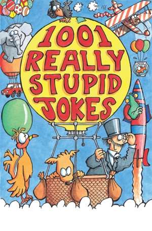 1001 Really Stupid Jokes de Mike Phillips