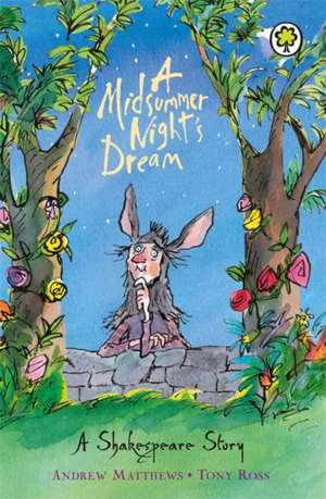 A Shakespeare Story: A Midsummer Night's Dream de Andrew Matthews