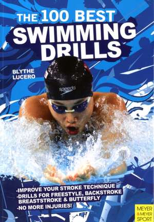 The 100 Best Swimming Drills: You Can Do It de Blyth Lucerno