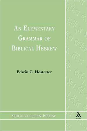 An Elementary Grammar of Biblical Hebrew de Edwin C. Hostetter