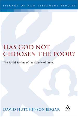 Has God Not Chosen the Poor?: The Social Setting of the Epistle of James de David Edgar