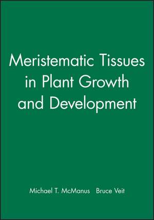 Meristematic Tissues in Plant Growth and Development de MT McManus