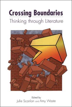 Crossing Boundaries: Thinking through Literature de Julie Scanlon