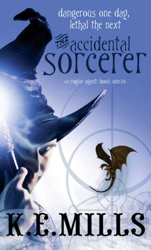 The Accidental Sorcerer de K. E. Mills