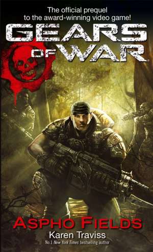 Gears Of War: Aspho Fields de Karen Traviss