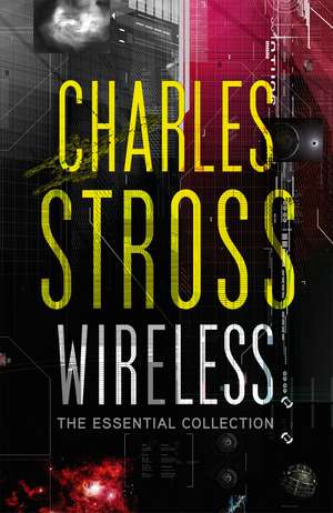 Wireless: The Essential Charles Stross de Charles Stross