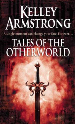 Tales Of The Otherworld de Kelley Armstrong