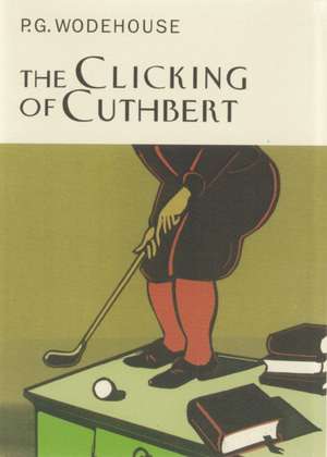 The Clicking Of Cuthbert de P. G. Wodehouse