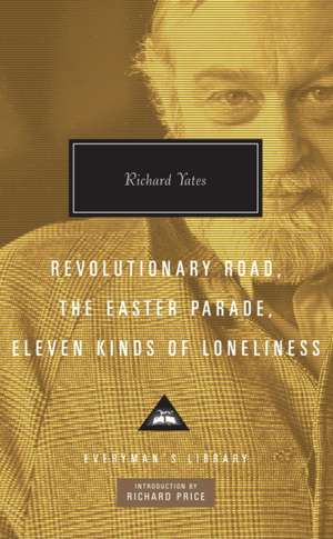 Revolutionary Road, The Easter Parade, Eleven Kinds of Loneliness de Richard Yates