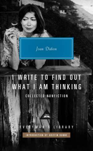 I Write to Find Out What I am Thinking de Joan Didion