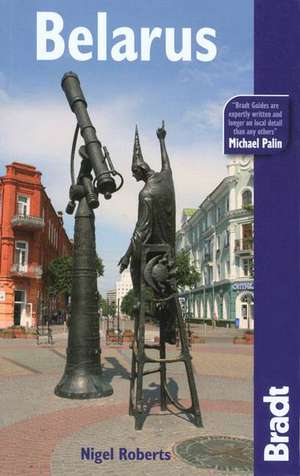 The Bradt Travel Guide Belarus de Nigel Roberts