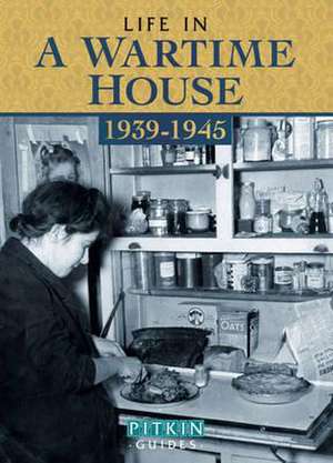 Life in a Wartime House: 1939-1945 de Brian Williams