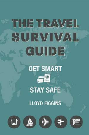 The Travel Survival Guide de Lloyd Figgins