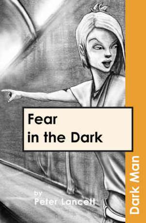 Fear in the Dark de Peter Lancett